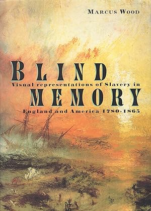 Immagine del venditore per Blind Memory: Visual Representations of Slavery in England and America 1780-1865 venduto da A Cappella Books, Inc.