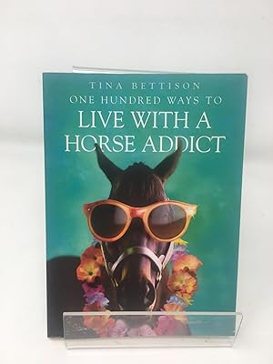 One Hundred Ways to Live With a Horse Addict