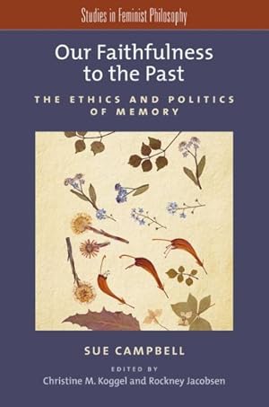 Imagen del vendedor de Our Faithfulness to the Past : The Ethics and Politics of Memory a la venta por GreatBookPricesUK