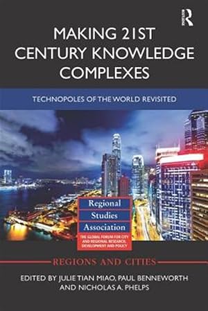 Seller image for Making 21st Century Knowledge Complexes : Technopoles of the World Revisited for sale by GreatBookPricesUK