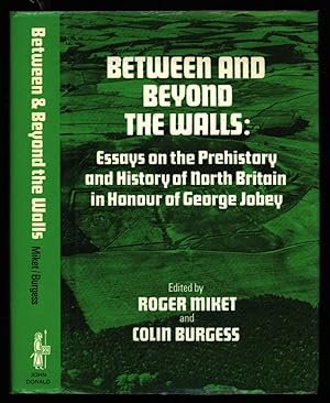 Seller image for Between and Beyond the Walls; Essays on the Prehistory and History of North Britain in Honrour of George Jobey for sale by Sapience Bookstore