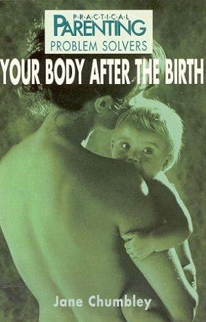 Imagen del vendedor de Practical Parenting Problem Solvers Series:YourBody After the Birth a la venta por WeBuyBooks 2