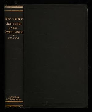 Ancient Scottish Lake-Dwellings or Crannogs: with a supplementary chapter on remains of Lake-Dwel...