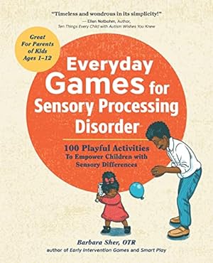 Imagen del vendedor de Everyday Games for Sensory Processing Disorder: 100 Playful Activities to Empower Children with Sensory Differences a la venta por -OnTimeBooks-
