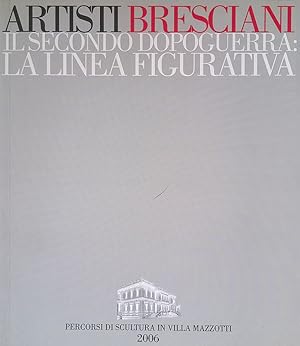 Immagine del venditore per Artisti Bresciani. Il secondo dopoguerra. La linea figurativa venduto da FolignoLibri