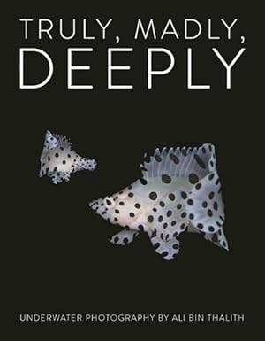 Seller image for Truly, Madly, Deeply : Underwater Photography for sale by GreatBookPricesUK