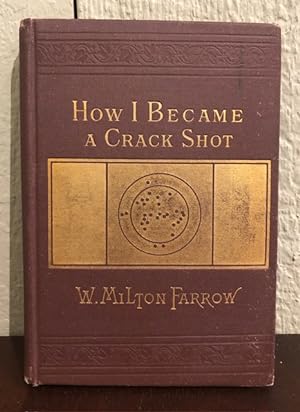 Seller image for HOW I BECAME A CRACK SHOT With Hints to Beginners for sale by Lost Horizon Bookstore