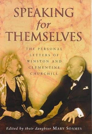 Bild des Verkufers fr Speaking for Themselves: The Personal Letters of Winston and Clementine Churchill zum Verkauf von WeBuyBooks