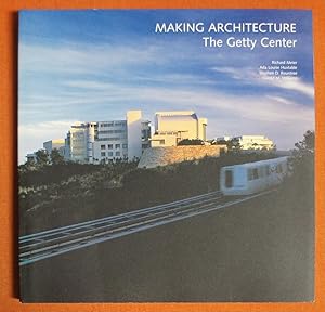 Imagen del vendedor de Making Architecture: The Getty Center (Getty Trust Publications: J. Paul Getty Museum) a la venta por GuthrieBooks