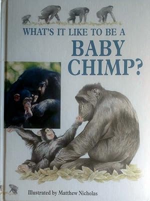 Immagine del venditore per What It Like To Be A Baby Chimp? (Baby Animals) venduto da Kayleighbug Books, IOBA