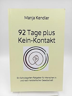 92 Tage plus Kein-Kontakt Ein Schutzgarten-Ratgeber für Menschen in und nach narzisstischer Gesel...