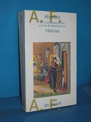 Imagen del vendedor de Die Leidensgeschichte und der Briefwechsel mit Heloisa Abaelard. [bertr. u. hrsg. von Eberhard Brost] / dtv , 2190 : dtv-Klassik a la venta por Antiquarische Fundgrube e.U.