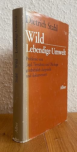 Wild - Lebendige Umwelt. Probleme von Jagd, Tierschutz und Ökologie geschichtlich dargestellt und...