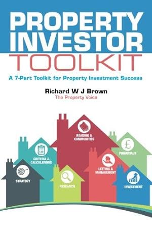 Bild des Verkufers fr Property Investor Toolkit: A 7-Part Toolkit for Property Investment Success zum Verkauf von WeBuyBooks 2