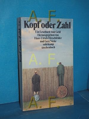 Bild des Verkufers fr Kopf oder Zahl : ein Lesebuch vom Geld hrsg. von Hans Ulrich Hirschfelder u. Gert Nieke. Mit Ill. von Quint Buchholz / Suhrkamp Taschenbuch , 1671 zum Verkauf von Antiquarische Fundgrube e.U.