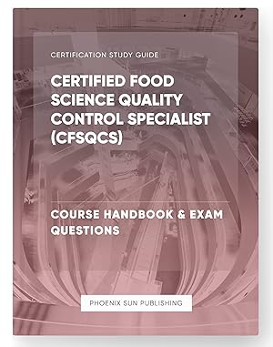 Bild des Verkufers fr Certified Food Science Quality Control Specialist (CFSQCS) - Course Handbook & Exam Questions zum Verkauf von PS PUBLISHIING