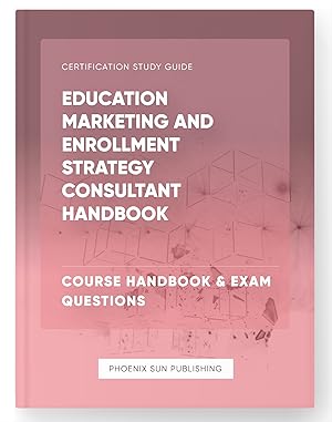 Bild des Verkufers fr Education Marketing and Enrollment Strategy Consultant Handbook - Course Handbook & Exam Questions zum Verkauf von PS PUBLISHIING