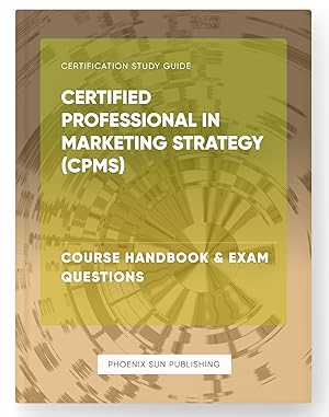 Bild des Verkufers fr Certified Professional in Marketing Strategy (CPMS) - Course Handbook & Exam Questions zum Verkauf von PS PUBLISHIING