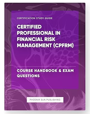 Bild des Verkufers fr Certified Professional in Financial Risk Management (CPFRM) - Course Handbook & Exam Questions zum Verkauf von PS PUBLISHIING