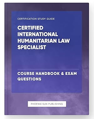 Seller image for Certified International Humanitarian Law Specialist - Course Handbook & Exam Questions for sale by PS PUBLISHIING