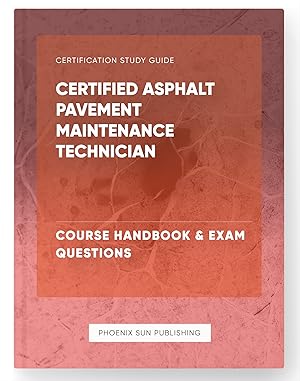 Bild des Verkufers fr Certified Asphalt Pavement Maintenance Technician - Course Handbook & Exam Questions zum Verkauf von PS PUBLISHIING