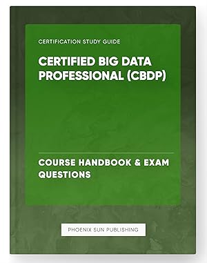 Bild des Verkufers fr Certified Big Data Professional (CBDP) - Course Handbook & Exam Questions zum Verkauf von PS PUBLISHIING