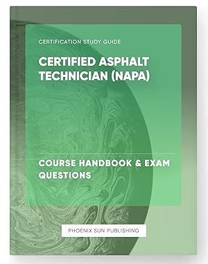 Bild des Verkufers fr Certified Asphalt Technician (NAPA) - Course Handbook & Exam Questions zum Verkauf von PS PUBLISHIING