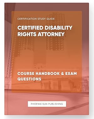 Seller image for Certified Disability Rights Attorney - Course Handbook & Exam Questions for sale by PS PUBLISHIING