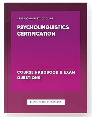 Seller image for Psycholinguistics Certification - Course Handbook & Exam Questions for sale by PS PUBLISHIING