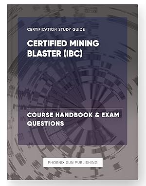 Seller image for Certified Mining Blaster (IBC) - Course Handbook & Exam Questions for sale by PS PUBLISHIING