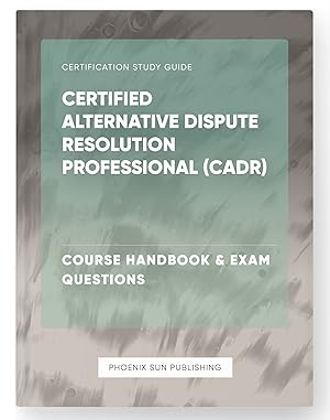 Seller image for Certified Alternative Dispute Resolution Professional (CADR) - Course Handbook & Exam Questions for sale by PS PUBLISHIING