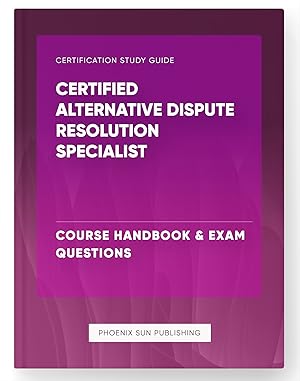 Seller image for Certified Alternative Dispute Resolution Specialist - Course Handbook & Exam Questions for sale by PS PUBLISHIING