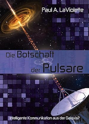 Bild des Verkufers fr Die Botschaft der Pulsare: Intelligente Kommunikation aus der Galaxis zum Verkauf von Antiquariat Armebooks