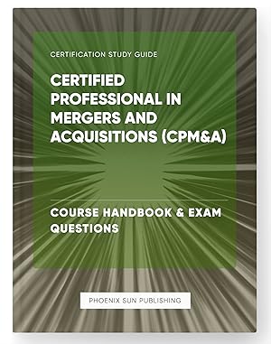 Seller image for Certified Professional in Mergers and Acquisitions (CPM&A) - Course Handbook & Exam Questions for sale by PS PUBLISHIING