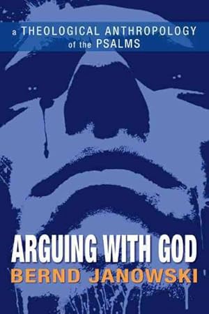 Imagen del vendedor de Arguing with God : A Theological Anthropology of the Psalms a la venta por GreatBookPricesUK