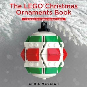 The LEGO Christmas Ornaments Book: 15 Designs to Spread Holiday Cheer