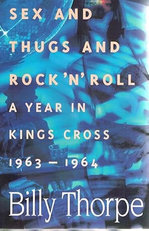 Bild des Verkufers fr Sex and Thugs and Rock 'n' Roll: A Year in Kings Cross 1963-1964 zum Verkauf von Fine Print Books (ABA)