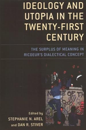 Image du vendeur pour Ideology and Utopia in the Twenty-first Century : The Surplus of Meaning in Ricoeur's Dialectical Concept mis en vente par GreatBookPricesUK