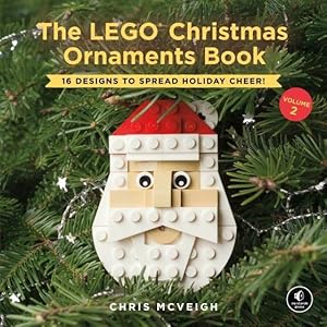 The LEGO Christmas Ornaments Book, Volume 2: 16 Designs to Spread Holiday Cheer!