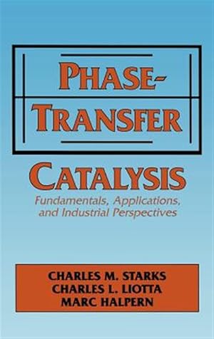 Imagen del vendedor de Phase-Transfer Catalysis : Fundamentals, Applications, and Industrial Perspectives a la venta por GreatBookPricesUK