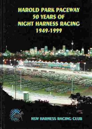 Harold Park Paceway 50 Years of Night Harness Racing 1949-1999