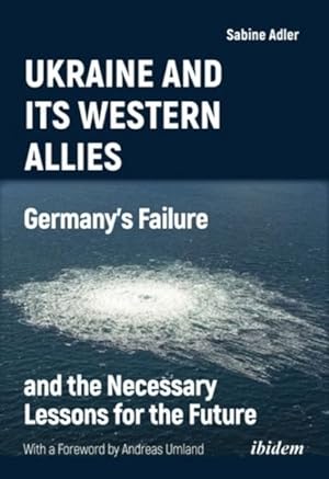 Seller image for Ukraine and Its Western Allies : Germany's Failure and the Necessary Lessons for the Future for sale by GreatBookPrices