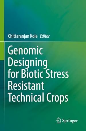 Bild des Verkufers fr Genomic Designing for Biotic Stress Resistant Technical Crops zum Verkauf von AHA-BUCH GmbH