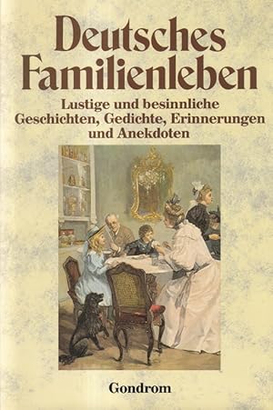 Seller image for Deutsches Familienleben : Lustige und besinnliche Geschichten, Gedichte, Erinnerungen und Anekdoten. for sale by Versandantiquariat Nussbaum