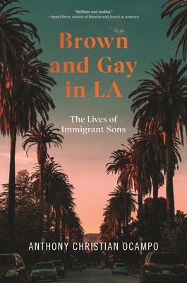 Imagen del vendedor de Brown and Gay in La: The Lives of Immigrant Sons (Paperback or Softback) a la venta por BargainBookStores