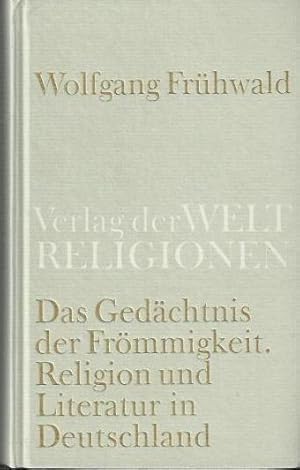 Bild des Verkufers fr Das Gedchtnis der Frmmigkeit: Religion, Kirche und Literatur in Deutschland vom Barock bis zur Gegenwart zum Verkauf von bcher-stapel