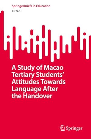 Immagine del venditore per A Study of Macao Tertiary Students Attitudes Towards Language After the Handover venduto da BuchWeltWeit Ludwig Meier e.K.