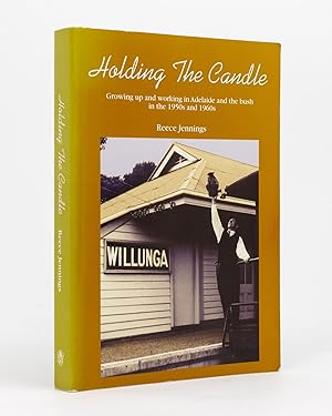 Holding the Candle. Growing Up and Working in Adelaide and the Bush in the 1950s and 1960s