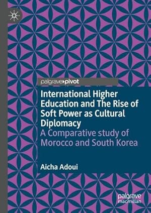 Imagen del vendedor de International Higher Education and The Rise of Soft Power as Cultural Diplomacy a la venta por BuchWeltWeit Ludwig Meier e.K.