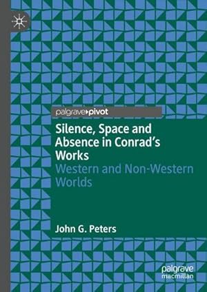 Imagen del vendedor de Silence, Space and Absence in Conrad's Works a la venta por BuchWeltWeit Ludwig Meier e.K.